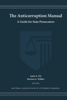 The Anticorruption Manual: A Guide for State Prosecutors 1946357030 Book Cover