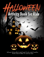 Halloween Activity Book for Kids : Halloween Coloring Book. Word Search Puzzles, Word Scrambles, Number Games & Other Fun Learning Pages: Halloween ... 4-8 (Halloween Coloring & Activity Books) 1698373341 Book Cover