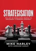 Strategisation: The art of mobilising people to implement a winning strategy 1922553662 Book Cover