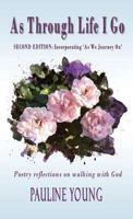 As Through Life I Go: Poetry reflectons on walking with God 0648286908 Book Cover