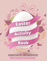 Easter Activity Book for Kids&Toddlers - Preschool Workbook: A Fun Kid Books Game for Learning Easter Day - Ages 4-8 - Cute Mazes, Math, Coloring & ... and More - Educational Kit for Hours of Play B08ZW38G39 Book Cover