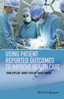 Using Patient Reported Outcomes to Improve Health Care 1118948602 Book Cover