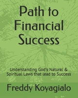 Path to Financial Success: Understanding God's Natural & Spiritual Laws that lead to Success B08B37VSGR Book Cover