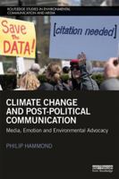Climate Change and Post-Political Communication: Media, Emotion and Environmental Advocacy 1138777501 Book Cover
