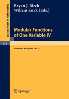 Modular Functions of One Variable IV: Proceedings of the International Summer School, University of Antwerp, July 17 - August 3, 1972 (Lecture Notes in Mathematics) 3540073922 Book Cover