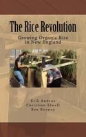 The Rice Revolution: Growing Rice In New England 1539349691 Book Cover