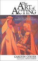 The Art of Acting: From Basic Exercises to Multidimensional Performances 0916260623 Book Cover