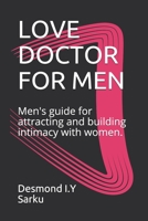 Love Doctor for Men: Men's guide for attracting and building intimacy with women. 1704235529 Book Cover