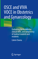 OSCE and VIVA VOCE in Obstetrics and Gynaecology: Evaluating the knowledge, clinical skills, and competency of medical students and residents 303177261X Book Cover