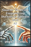 Smarter Medicine: Empowering Doctors and Patients with AI B0F2S6ZB9T Book Cover