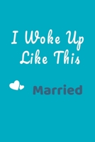 I Woke Up Like This Married Notebook 1661868177 Book Cover