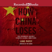 How China Loses: The Pushback Against Chinese Global Ambitions 166479557X Book Cover