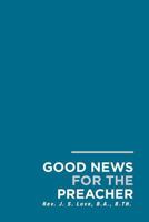 Good News for the Preacher 1644162687 Book Cover