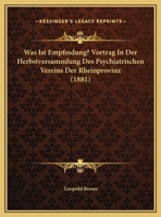 Was Ist Empfindung? Vortrag In Der Herbstversammlung Des Psychiatrischen Vereins Der Rheinprovinz (1881) 1162295937 Book Cover
