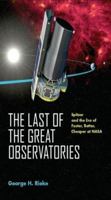 The Last of the Great Observatories: Spitzer And the Era of Faster, Better, Cheaper at Nasa 0816525587 Book Cover