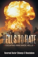 Hells to Hate: Escaping Man Made Hells 1489737405 Book Cover