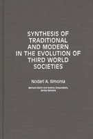 Synthesis of Traditional and Modern in the Evolution of Third World Societies: (Contributions in Political Science) 0313281440 Book Cover