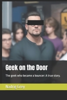 Geek on the Door: The geek who became a bouncer: A true story. B0CPWDGF3J Book Cover