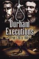 Durham Executions: From 1700 to 1900 1845630254 Book Cover