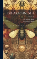 Die Arachniden: Getreu Nach Der Natur Abgebildet Und Beschrieben; Volume 13 1022365363 Book Cover