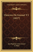 Oeuvres De Gresset V1 (1817) 1160766150 Book Cover