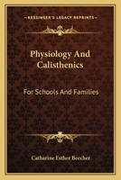 Physiology and Calisthenics: For Schools and Families 1016258925 Book Cover