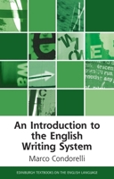 An Introduction to the English Writing System (Edinburgh Textbooks on the English Language) 1399517163 Book Cover