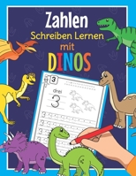 Zahlen Schreiben Lernen mit Dinos: Perfekt für kleine Dinosaurier Fans - Zahlen Übungsheft für Kindergarten, Vorschule und 1. Klasse B0892HY14P Book Cover