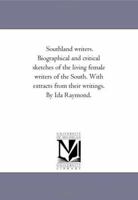 Southland writers: biographical and critical sketches of the living female writers of the South, with extracts from their writings, v. 2 142555136X Book Cover