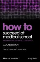 How to Succeed at Medical School: An Essential Guide to Learning 1405151390 Book Cover