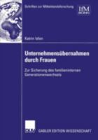 Unternehmensubernahmen Durch Frauen: Zur Sicherung Des Familieninternen Generationenwechsels 3824476665 Book Cover