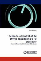 Sensorless Control of Im Drives Considering 0 Hz Crossover 3844321330 Book Cover