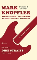 Mark Knopfler (Volume 1, Dire Straits) - l'emozionante opera di 526 pagine, traduzione italiana: Bardo celtico, guitar hero, melodista sensibile, supe 3384724275 Book Cover