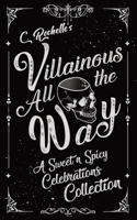 Villainous All the Way: A Sweet n Spicy Celebrations Collection (Villainous Things) B0HFQFFBWP Book Cover