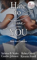 Hate to Love You : A Short Story Collection 173541672X Book Cover