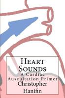 Heart Sounds: A Cardiac Auscultation Primer 1452840059 Book Cover