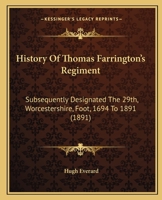 History Of Thomas Farrington's Regiment: Subsequently Designated The 29th, Worcestershire, Foot, 1694 To 1891 1165495872 Book Cover