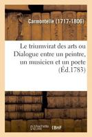 Le triumvirat des arts ou Dialogue entre un peintre, un musicien et un poete 2329048165 Book Cover