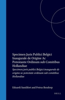 Specimen Juris Publici Belgici Inaugurale de Origine AC Potestate Ordinum Sub Comitibus Hollandiae (Latin Edition) 9004553878 Book Cover