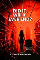 Did It, Will It Ever End? B0GQHB2R4G Book Cover
