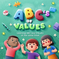 ABC's OF VALUES: Learning ABC and VALUES at the same time! B0BRDG5MF6 Book Cover
