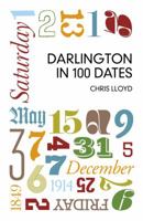 Darlington in 100 Dates 0750952075 Book Cover