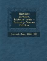 Histoire partiale, histoire vraie 1179766792 Book Cover