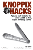 Knoppix Hacks : Tips and Tools for Using the Linux Live CD to Hack, Repair, and Enjoy Your PC 059651493X Book Cover