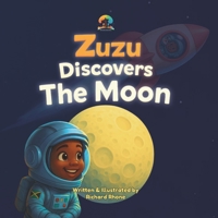 Zuzu Discovers the Moon (Zuzu's Space Adventures: Stories that teach facts about Galaxies, Planets, Moons, Stars and Space) B09X5LCJXJ Book Cover