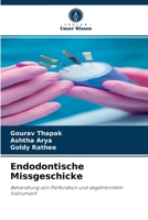 Endodontische Missgeschicke: Behandlung von Perforation und abgetrenntem Instrument 6204053817 Book Cover