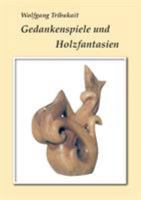 Gedankenspiele und Holzfantasien 3741238058 Book Cover
