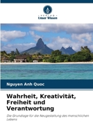 Wahrheit, Kreativität, Freiheit und Verantwortung (German Edition) 6209972764 Book Cover