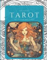 Coloring Tarot: Color Your Way to Tarot Enlightenment: A Journey Through the Major Arcana B0C5KY5MZ5 Book Cover