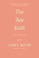The Fun Stuff and Other Essays 1250037832 Book Cover